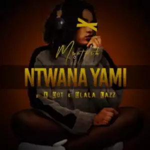 Msetash - Ntwana Yami ft. K Dot & Dlala Lazz